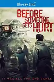Before Someone Gets Hurt 2018 BluRay Hindi Dual Audio Full Movie Download 720p | 480p poster | Bolly4u Official