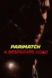 A Desperate Road 2022 WEB-Rip Tamil (Voice Over) Dual Audio 720p poster | Bolly4u Official