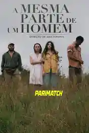 A Mesma Parte de um Homem 2022 HDCAM  900MB Hindi (Voice Over) Dual Audio 720p poster | Bolly4u Official