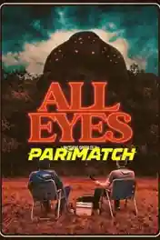 All Eyes 2022 WEB-DL Bengali (Voice Over) Dual Audio 720p poster | Bolly4u Official