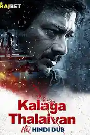 Kalaga Thalaivan 2022 WEB-DL Hindi HQ Dubbed Full Movie Download 1080p | 720p | 480p poster | Bolly4u Official