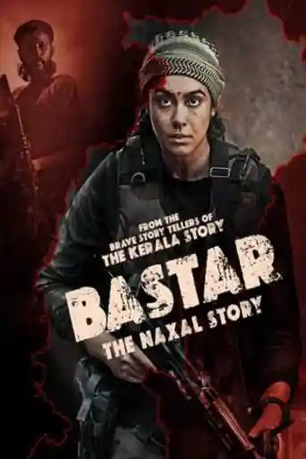 Bastar The Naxal Story 2024 WEB-DL Hindi Full Movie Download 1080p | 720p | 480p poster | Bolly4u Official