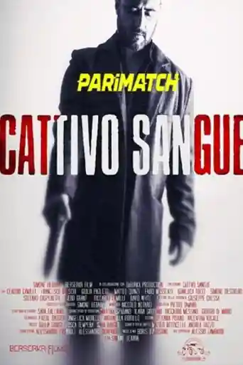 Cattivo Sangue 2022 WEB-DL Telugu (Voice Over) Dual Audio 720p poster | Bolly4u Official