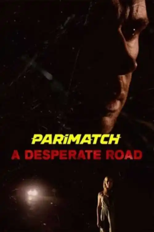 A Desperate Road 2022 WEB-Rip 800MB Tamil (Voice Over) Dual Audio 720p Watch Online Full Movie Download bolly4u